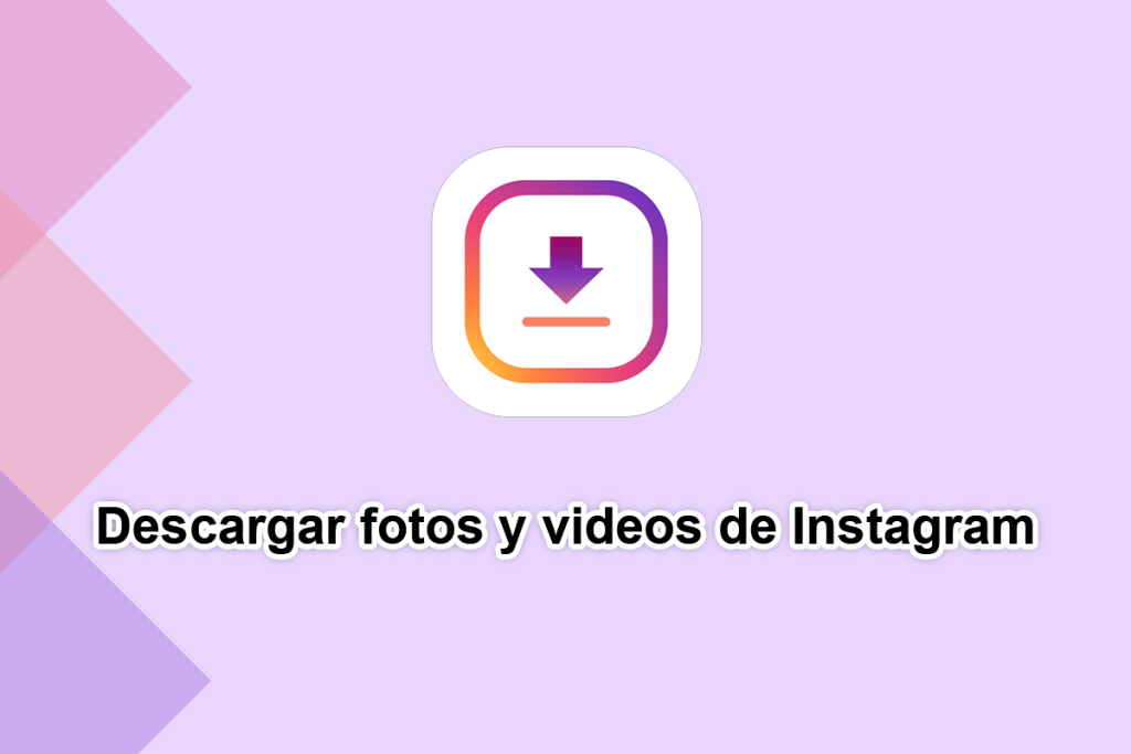 Descargar fotos y videos de Instagram