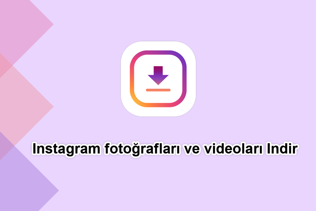 Instagram fotoğrafları ve videoları Indir