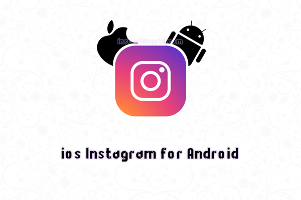 instagram iphone for android