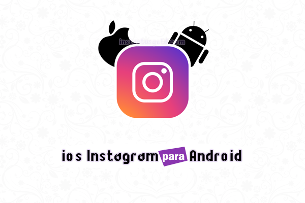 instagram iphone para android